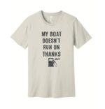 Boat Doesn't Run on Thanks T-Shirt BIFF